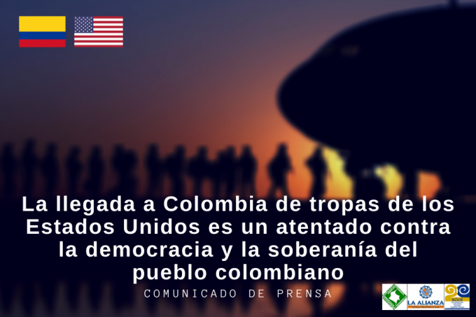 La llegada a Colombia de tropas de los Estados Unidos es un atentado contra la democracia y la soberanía del pueblo colombiano