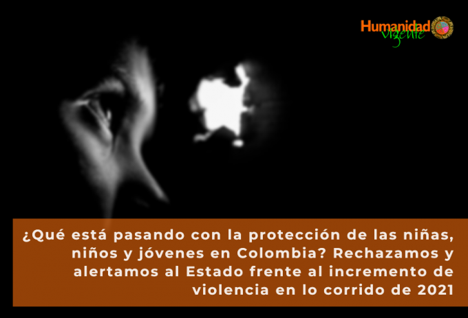_Qué está pasando con la protección de las niñas, niños y jóvenes en Colombia_ Rechazamos y alertamos al Estado frente al incremento de violencia en lo corrido de 2021