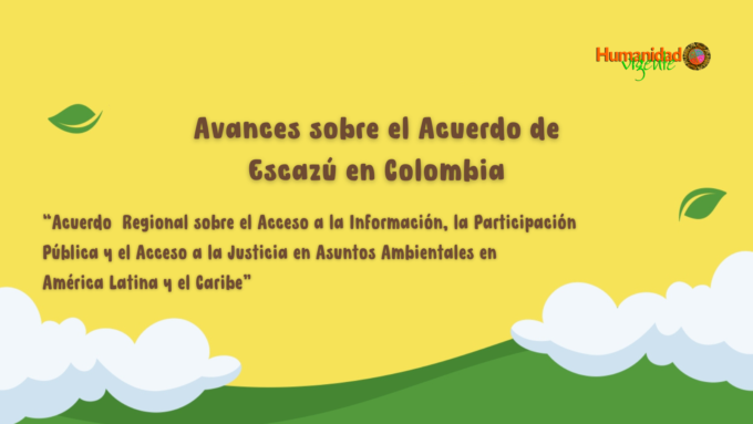 Avances sobre el Acuerdo de Escazú en Colombia