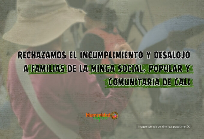 Rechazamos el incumplimiento y desalojo a familias de la Minga Social, Popular y Comunitaria de Cali, quienes exigen su derechoa vivienda digna