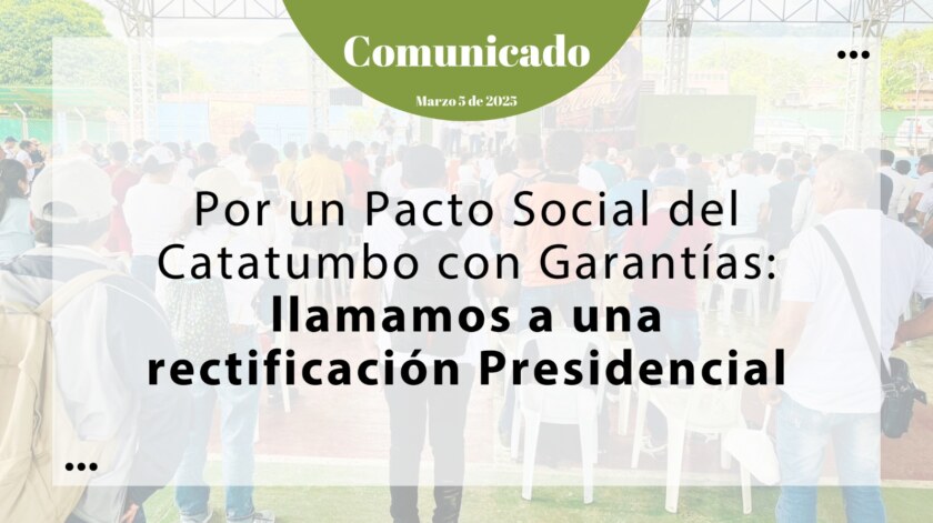 Por un Pacto Social del Catatumbo con Garantías llamamos a una rectificación Presidencial