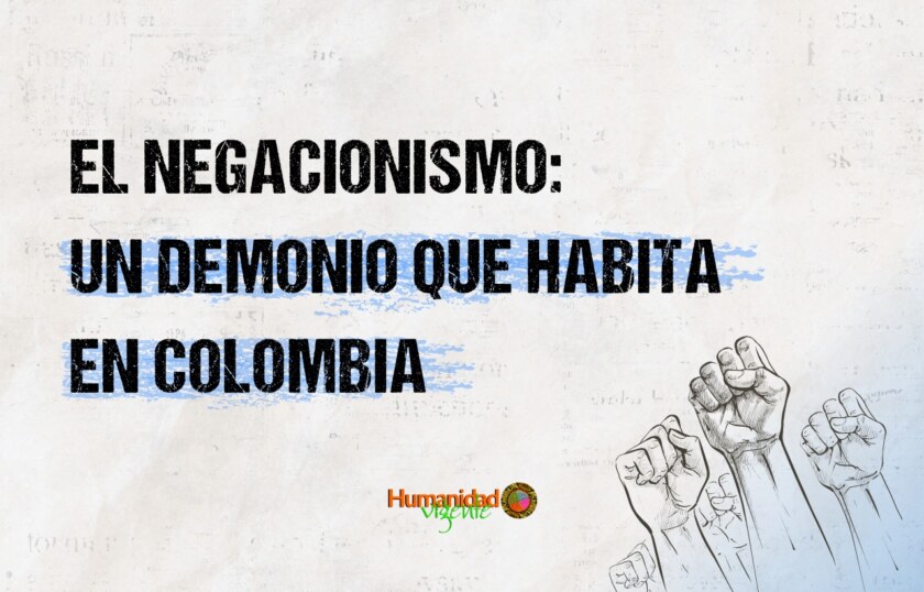 El Negacionismo Un demonio que habita Colombia