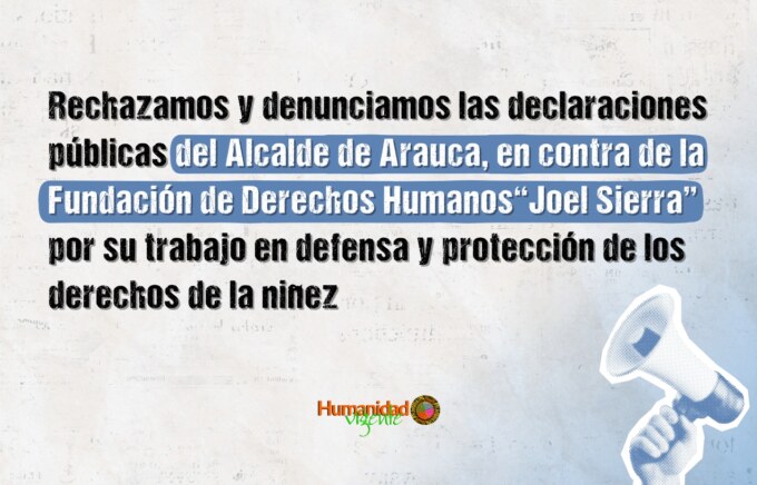 Rechazamos y denunciamos las declaraciones públicas del Alcalde de Arauca, en contra de la Fundación de Derechos Humanos Joel Sierra