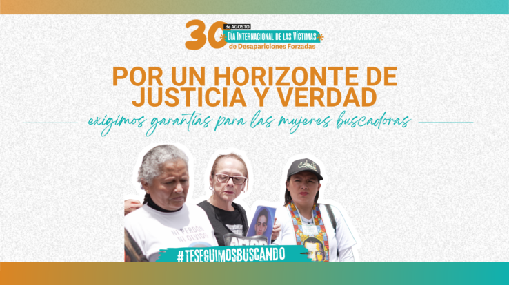 Por un horizonte de justicia y verdad, exigimos garantías para las mujeres buscadoras – Web