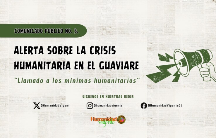 COMUNICADO PÚBLICO NO. 3. ALERTA SOBRE LA CRISIS HUMANITARIA EN EL GUAVIARE